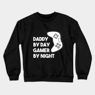 DADDY BY DAY GAMER BY NIGHT Crewneck Sweatshirt